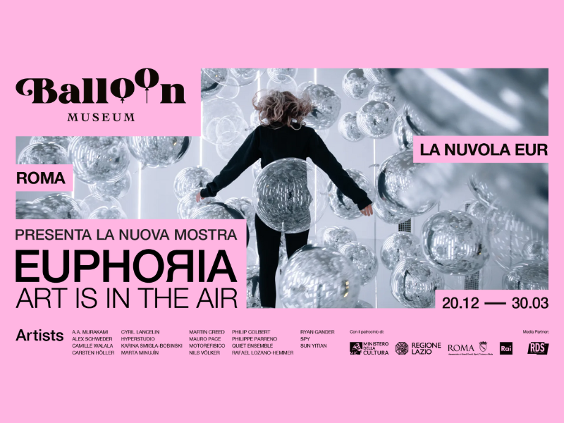 A Roma, il Balloon Museum e la mostra “Euphoяia – Art is in the Air”